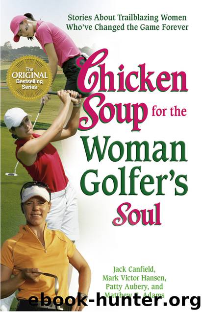 Chicken Soup for the Woman Golfer's Soul by Jack Canfield Mark Victor Hansen