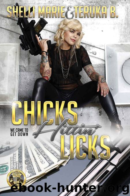 Chicks Hittin' Licks: (A Stand Alone Novel) by Shelli Marie & Teruka B