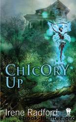 Chicory Up by Irene Radford