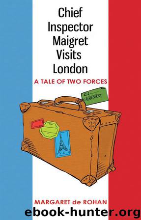 Chief Inspector Maigret Visits London by Margaret De Rohan
