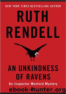 Chief Inspector Wexford - 13 - An Unkindness of Ravens by Ruth Rendell