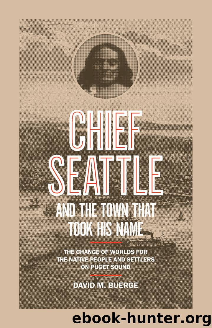Chief Seattle and the Town That Took His Name by David M. Buerge