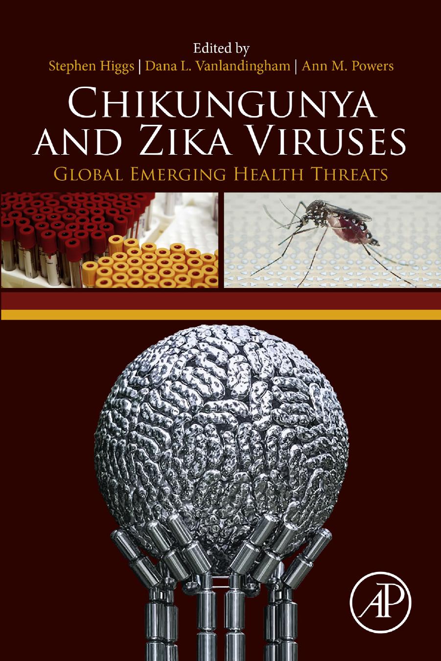 Chikungunya and Zika viruses : global emerging health threats by Higgs Stephen; Powers Ann M.; Vanlandingham Dana L