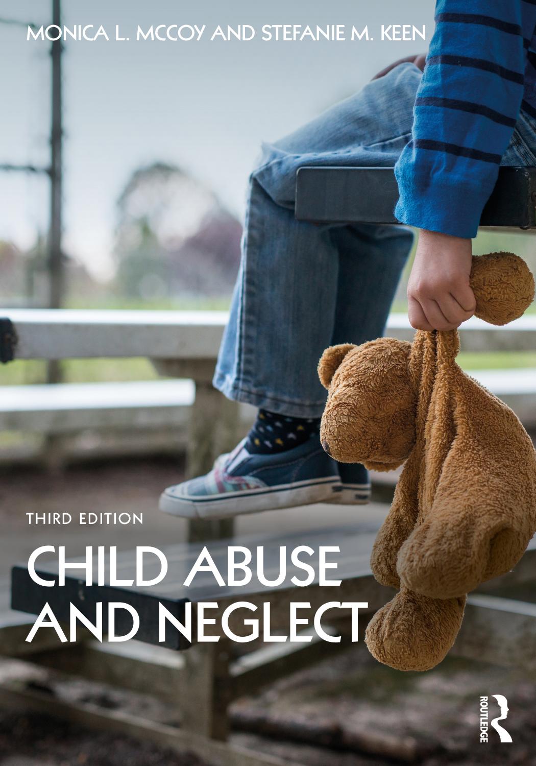 Child Abuse and Neglect; Third Edition by Monica L. McCoy & Stefanie M. Keen