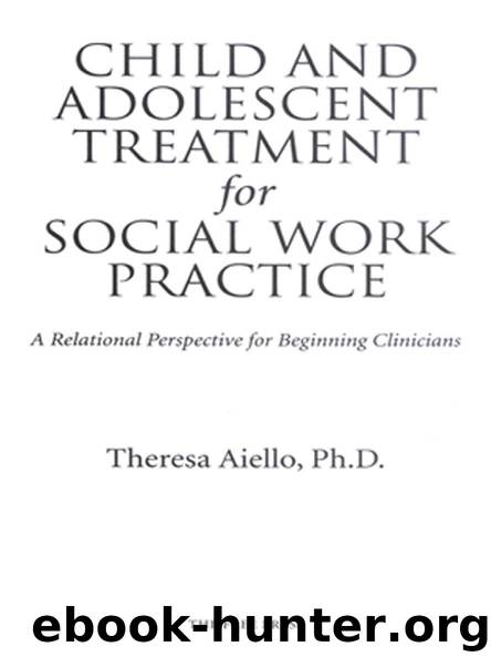 Child And Adolescent Treatment For Social Work Practice by Theresa Aiello