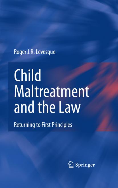 Child Maltreatment and the Law: Returning to First Principles by Roger J.R. Levesque