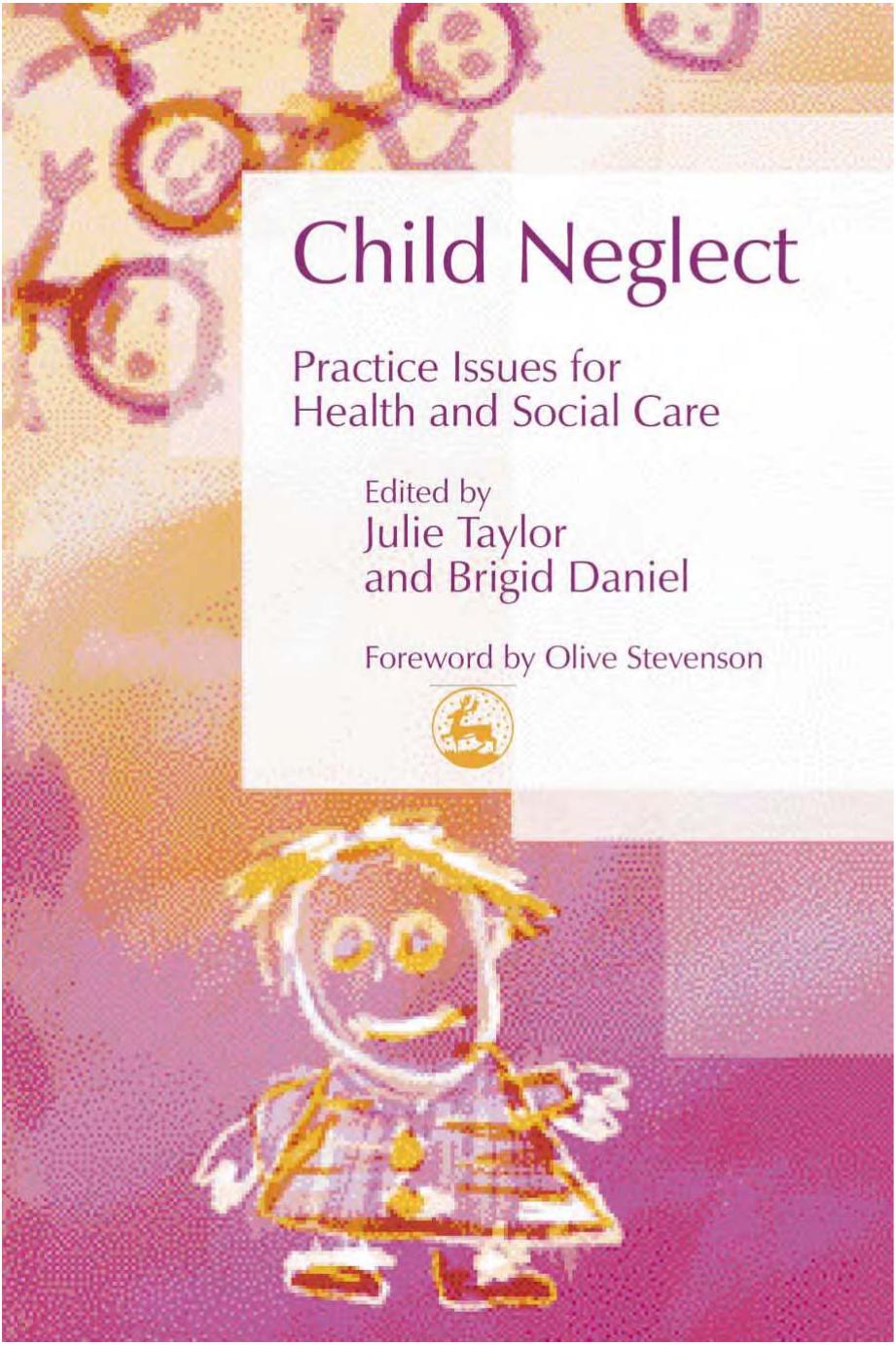 Child Neglect: Practice Issues For Health And Social Care (Best Practice in Working With Children) by Olive Stevenson Julie Taylor Brigid Daniel