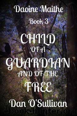 Child Of A Guardian And Of The Free (Book 3) by Dan O'Sullivan