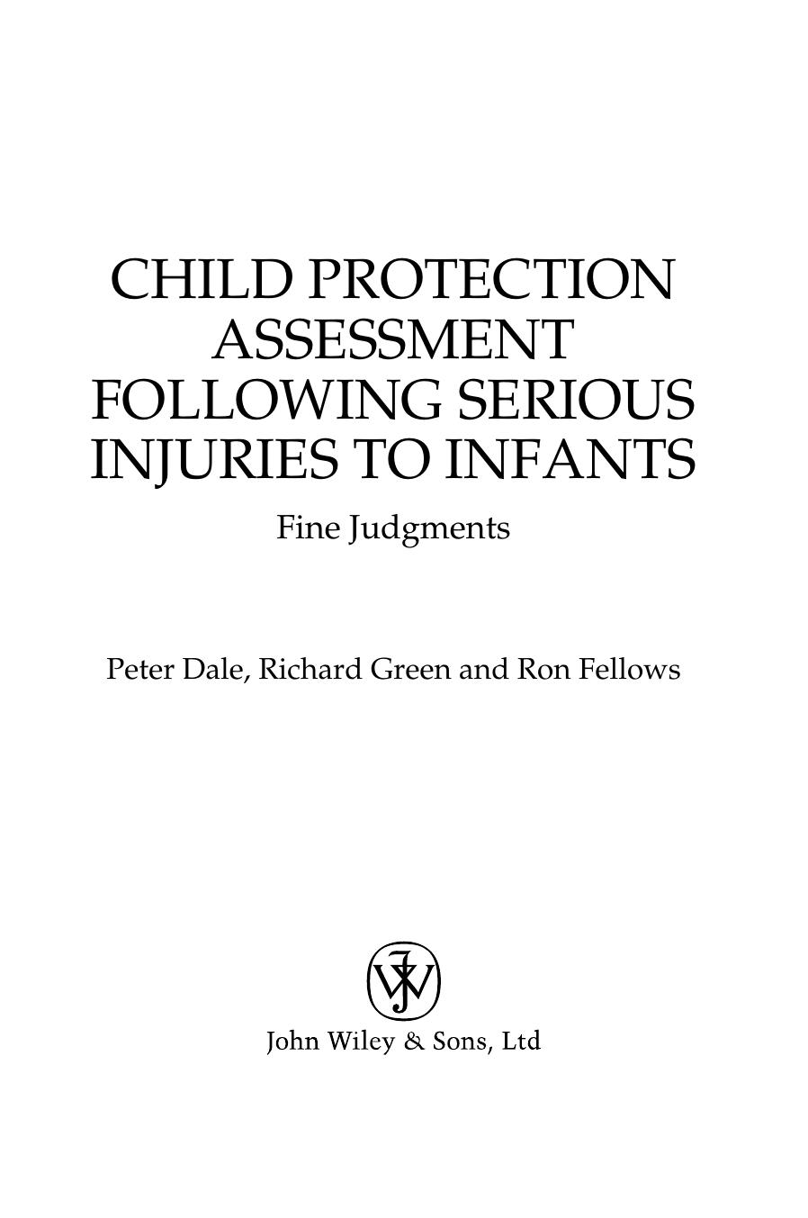 Child Protection Assessment Following Serious Injuries to Infants: Fine Judgments (Wiley Child Protection & Policy Series) by Peter Dale Richard Green Ron Fellows