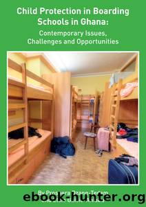 Child Protection in Boarding Schools in Ghana: Contemporary Issues, Challenges and Opportunities by Prospera Dzang-Tedam & Elsie Gaisie-Ahiabu
