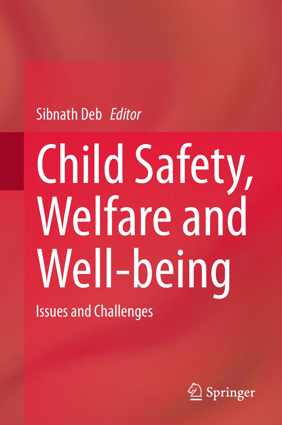 Child Safety, Welfare and Well-being: Issues and Challenges by Sibnath Deb (eds.)