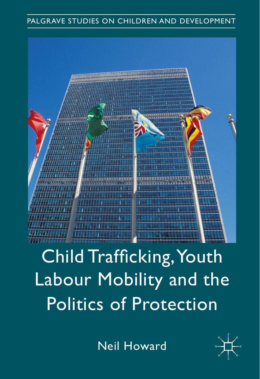 Child Trafficking, Youth Labour Mobility and the Politics of Protection by Neil Howard (auth.)
