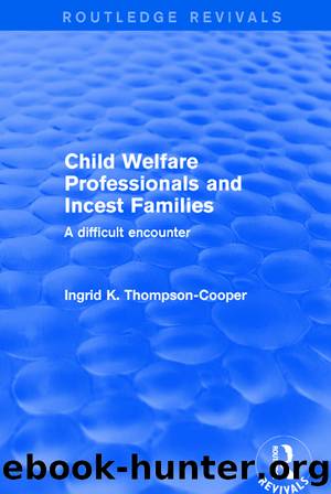 Child Welfare Professionals and Incest Families by Ingrid K Thompson-Cooper