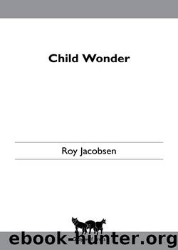 Child Wonder by Roy Jacobsen
