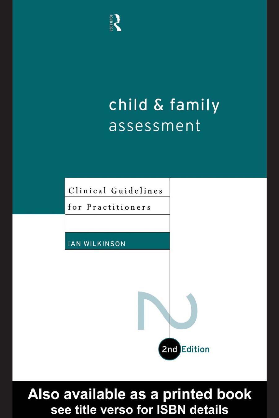 Child and Family Assessment: Clinical Guidelines for Practitioners (2nd Edition) by Ian Wilkinson