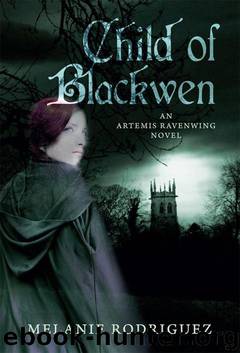Child of Blackwen (An Artemis Ravenwing Novel Book 1) by Melanie Rodriguez