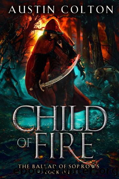 Child of Fire (The Ballad of Sorrows Book 1) by Colton Austin