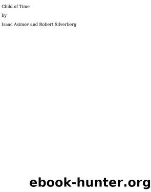 Child of Time by Isaac Asimov & Robert Silverberg