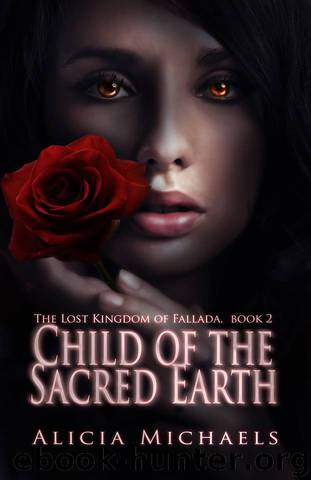 Child of the Sacred Earth (The Lost Kingdom of Fallada) by Michaels Alicia