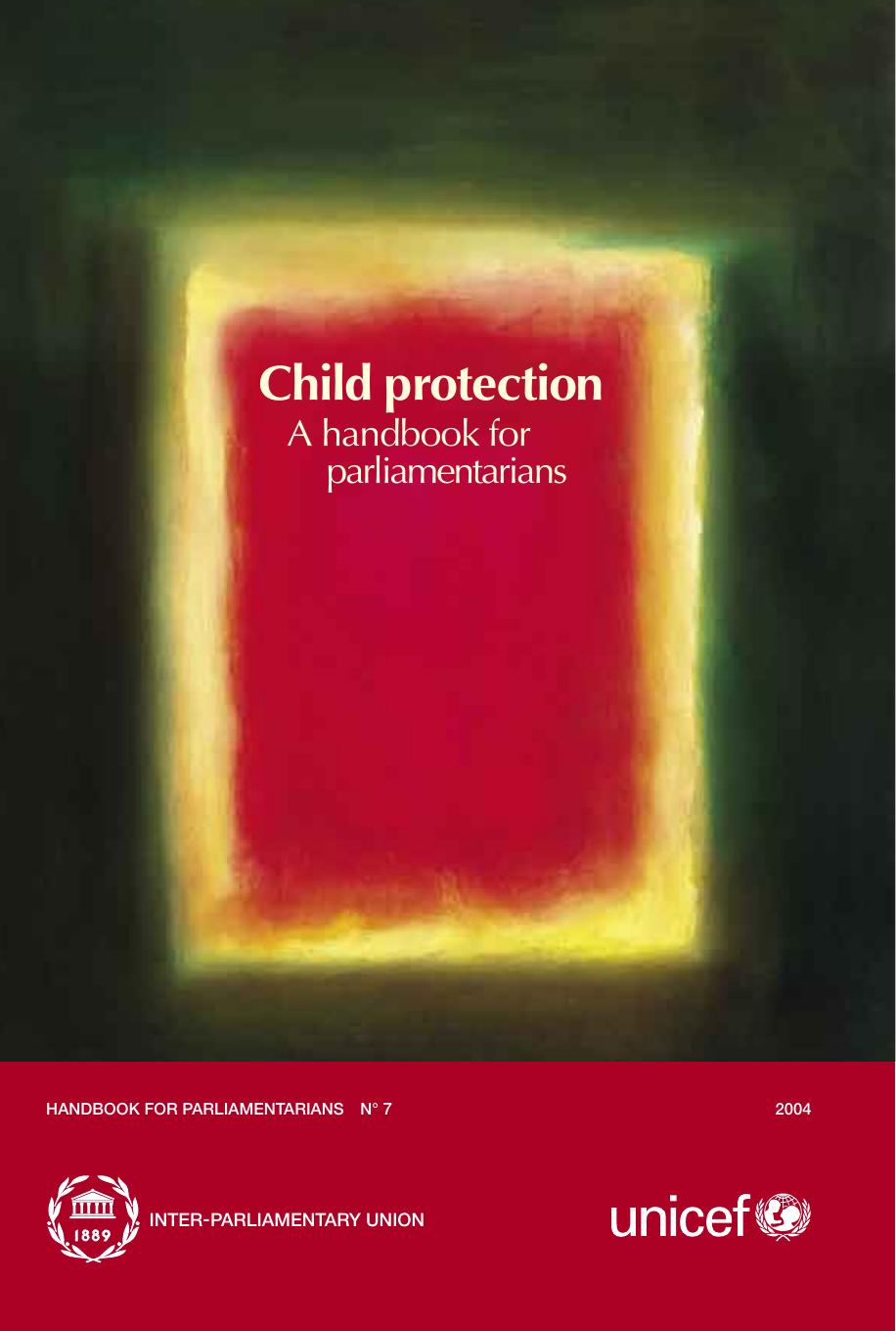 Child protection : a handbook for parliamentarians by Daniel O'Donnell; Dan Seymour; Inter-parliamentary Union.; UNICEF