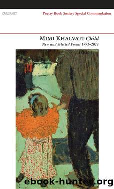 Child: New and Selected Poems 1991â2011 by Mimi Khalvati
