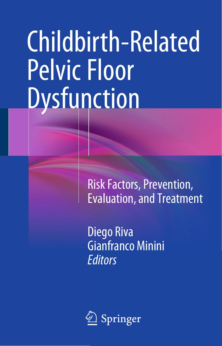 Childbirth-Related Pelvic Floor Dysfunction: Risk Factors, Prevention, Evaluation, and Treatment (Repost) by Unknow