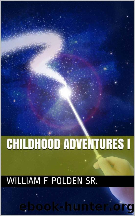 Childhood Adventures I by William F Polden Sr