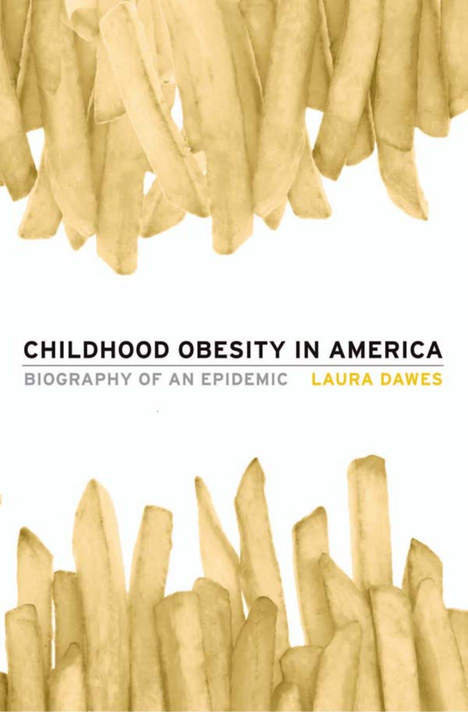 Childhood Obesity in America: Biography of an Epidemic by Laura Dawes