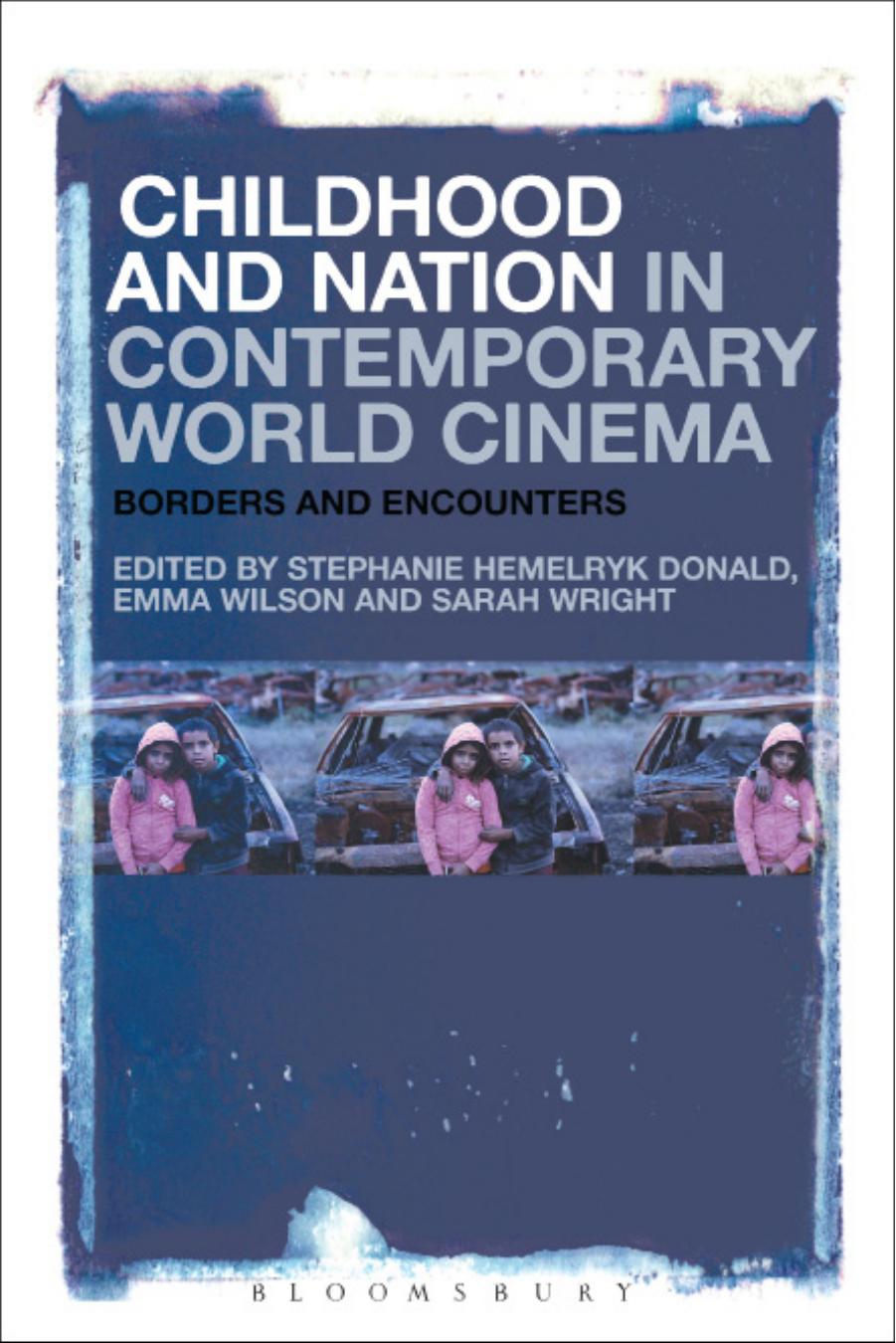 Childhood and Nation in Contemporary World Cinema: Borders and Encounters by Stephanie Hemelryk Donald Emma Wilson Sarah Wright