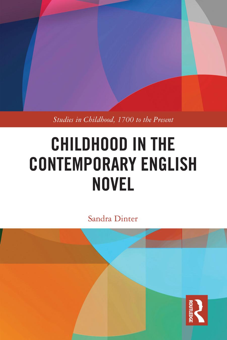 Childhood in the Contemporary English Novel by Sandra Dinter