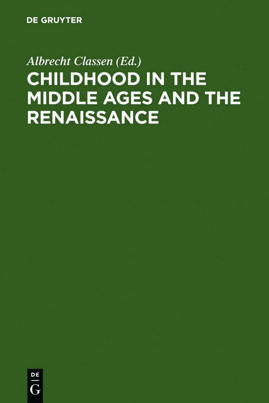 Childhood in the Middle Ages and the Renaissance: The Results of a Paradigm Shift in the History of Mentality by Albrecht Classen (ed.)