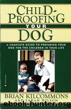 Childproofing Your Dog by Brian Kilcommons & Sarah Wilson