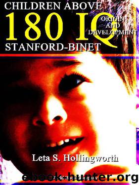 Children Above 180 IQ Stanford-Binet: Origin and Development by Leta Stetter Hollingworth