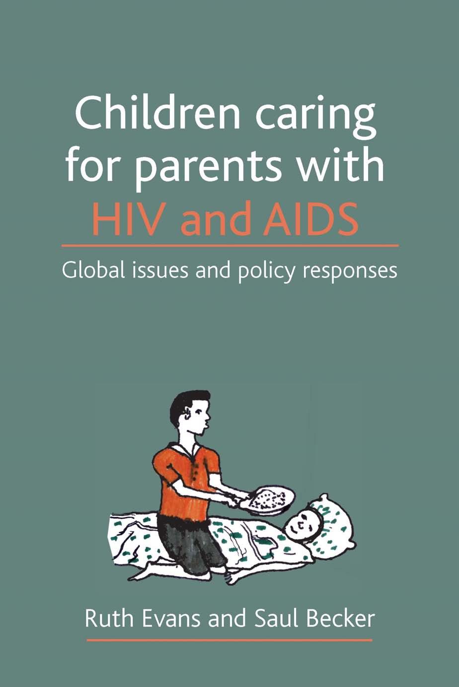 Children Caring for Parents with HIV and AIDS: Global Issues and Policy Responses by Ruth Evans