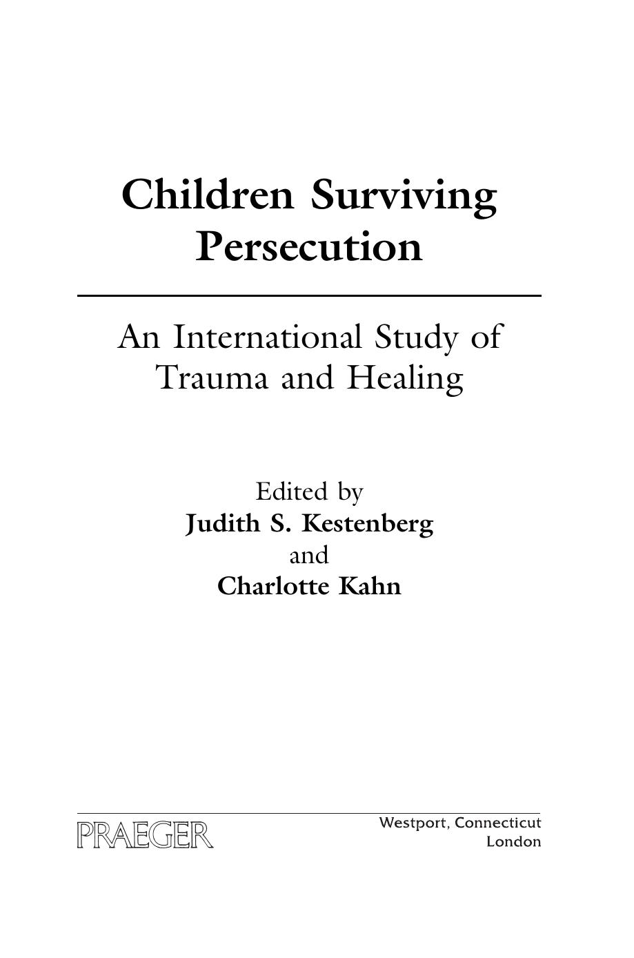 Children Surviving Persecution: An International Study of Trauma and Healing by Judith S. Kestenberg Charlotte Kahn