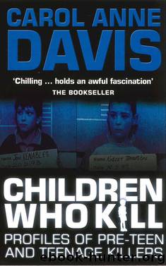 Children Who Kill by Carol Anne Davis