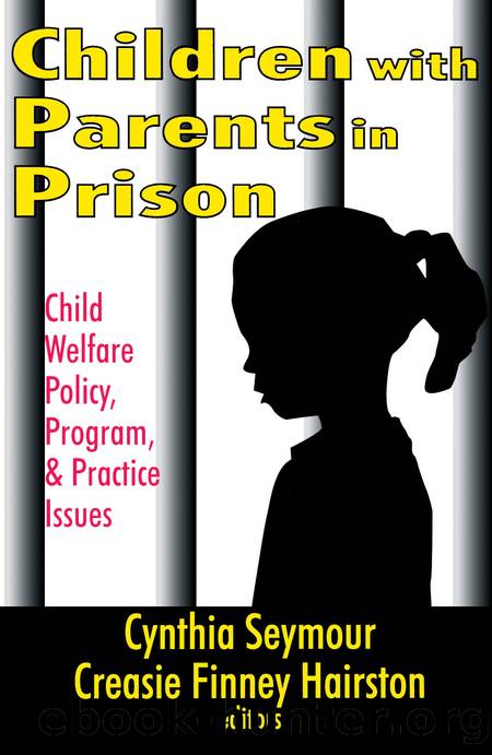 Children With Parents in Prison: Child Welfare Policy, Program, and Practice Issues by Cynthia Seymour