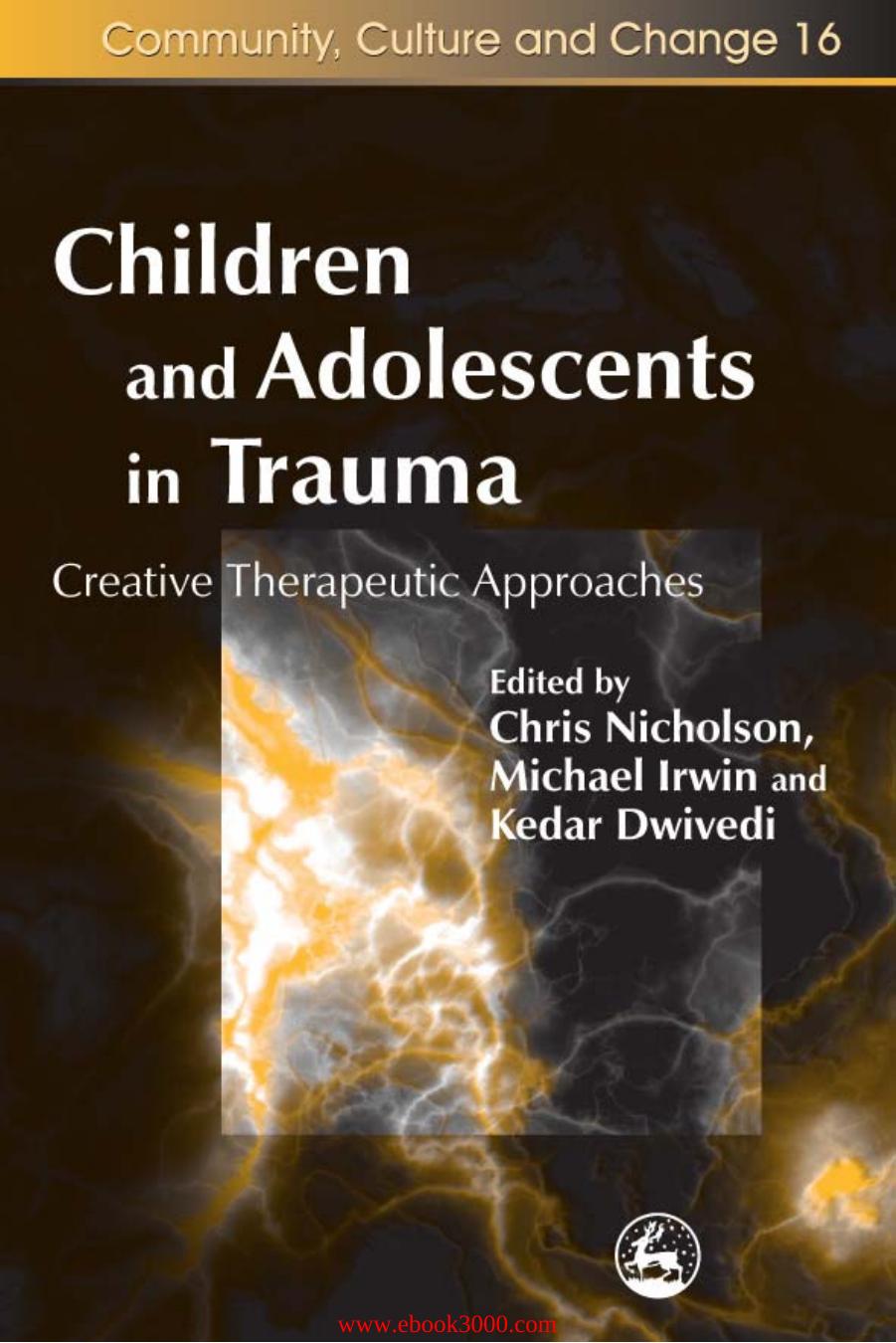 Children and Adolescents in Trauma: Creative Therapeutic Approaches by Unknow