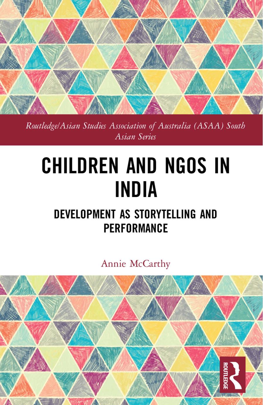 Children and NGOs in India: Development as Storytelling and Performance by Annie McCarthy