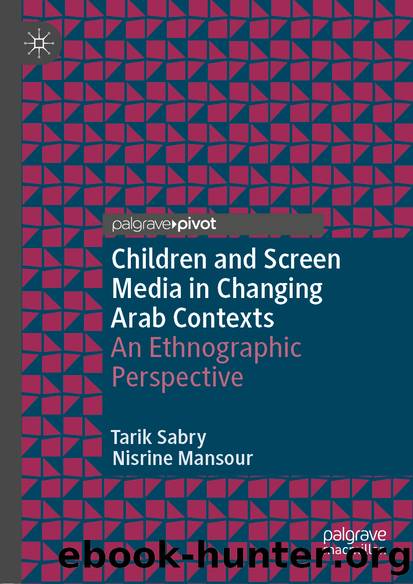 Children and Screen Media in Changing Arab Contexts by Tarik Sabry & Nisrine Mansour