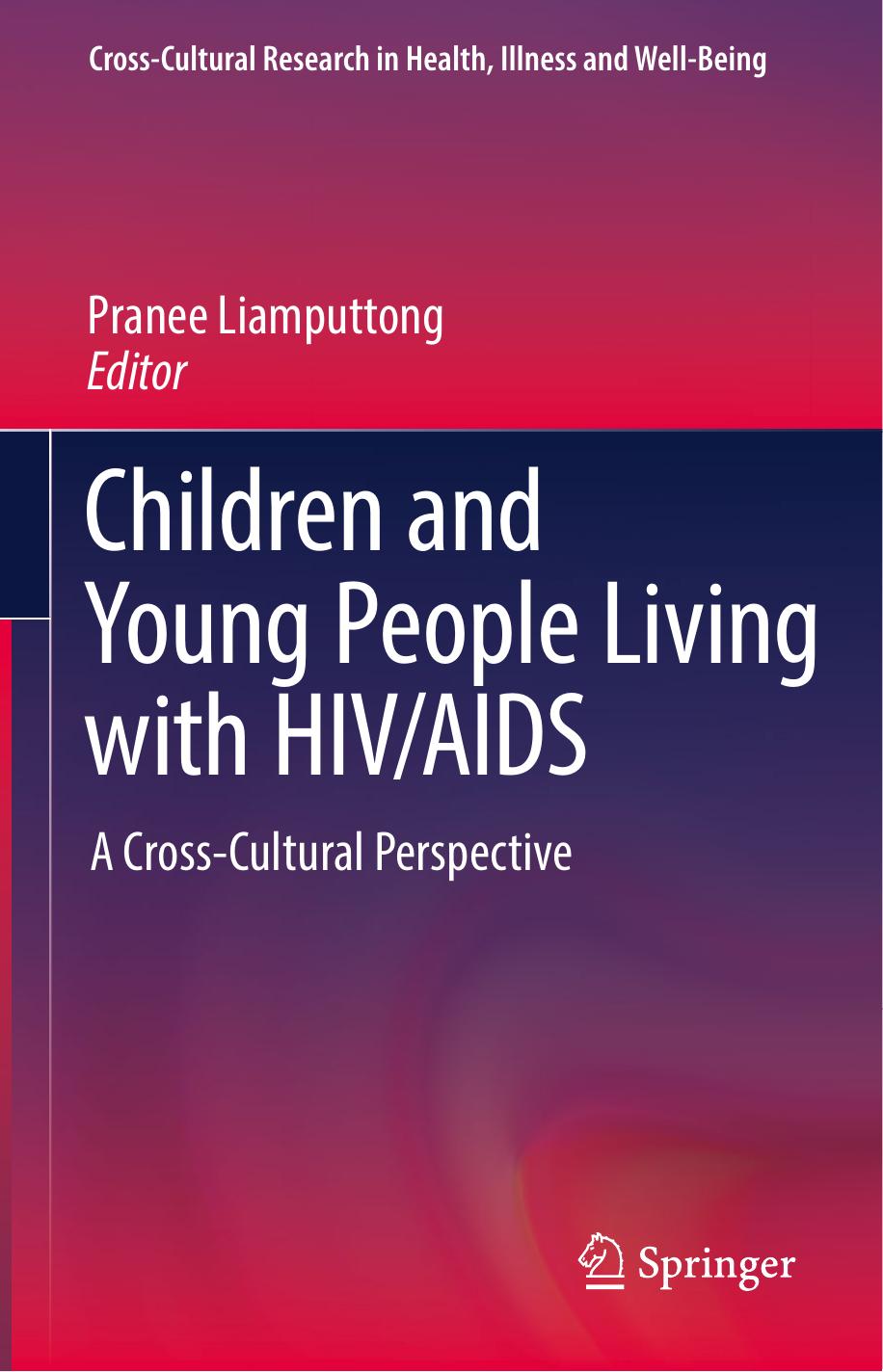 Children and Young People Living with HIV/AIDS: A Cross-Cultural Perspective by Pranee Liamputtong (eds.)