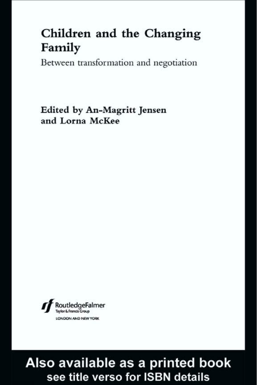 Children and the Changing Family: Between Transformation and Negotiation (The Future of Childhood) by A. Jensen