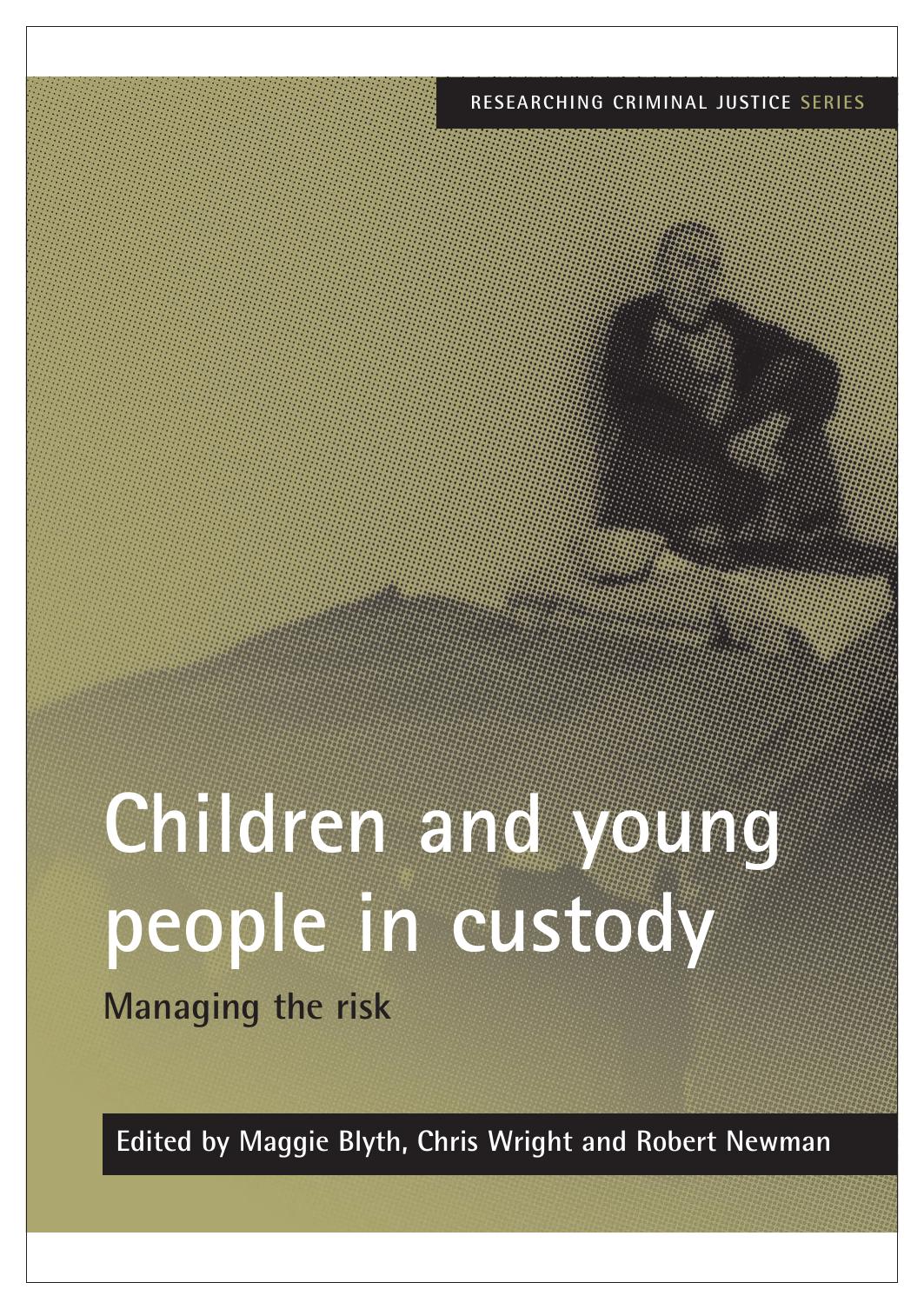 Children and young people in custody: Managing the Risk (Researching Criminal Justice Series) by Maggie Blyth Robert Newman Chris Wright