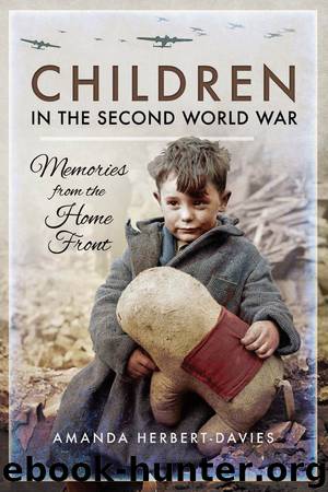 Children in the Second World War: Memories from the Home Front by Amanda Herbert-Davies