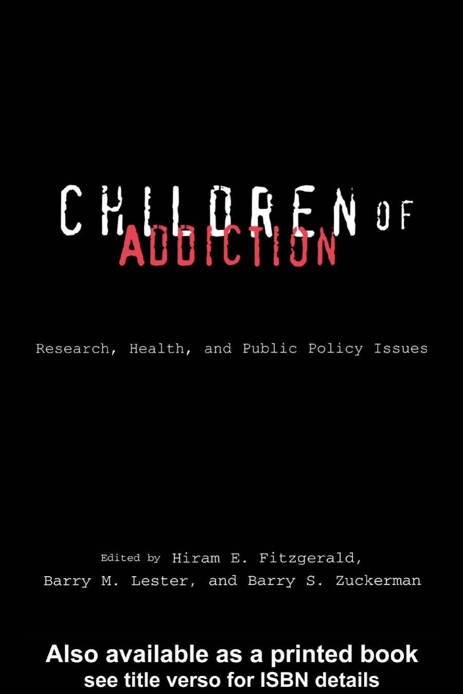 Children of Addiction: Research, Health, and Public Policy Issues(Garland Reference Library of Social Science) by Hiram E. Fitzgerald Barry M. Lester Barry S. Zuckerman