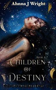 Children of Destiny: A Paranormal Romance by Ahnna J Wright