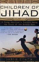 Children of Jihad: A Young American's Travels Among the Youth of the Middle East by Jared Cohen