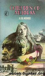 Children of Morrow by H M Hoover