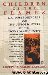 Children of the Flames: Dr. Josef Mengele and the Untold Story of the Twins of Auschwitz by Lucette Matalon Lagnado & Sheila Cohn Dekel