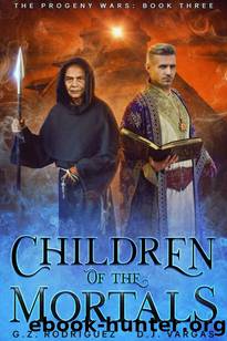 Children of the Mortals (The Progeny Wars Book 3) by G.Z. Rodriguez & D.J. Vargas